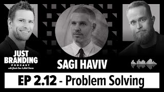 How to Solve Big Brand Problems with Sagi Haviv - JUST Branding Podcast S02.EP12