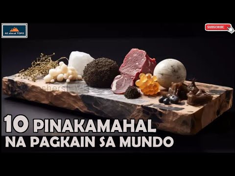PINAKAMAHAL NA PAGKAIN SA MUNDO/MOST EXPENSIVE FOODS IN THE WORLD | All about TOP!!!