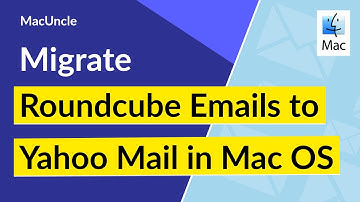 How to Migrate Roundcube Webmail Emails to Yahoo in Mac OS