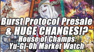 Burst Protocol Presales \u0026 HUGE CHANGES TO YU-GI-OH! House of Champs Yu-Gi-Oh Market Watch