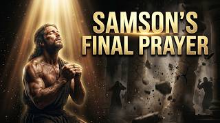 Samson’s Final Prayer - Bible Stories For Sleep