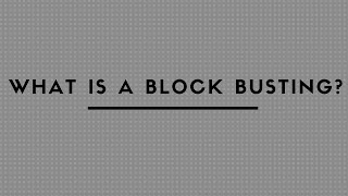 WHAT IS A BLOCK BUSTING 