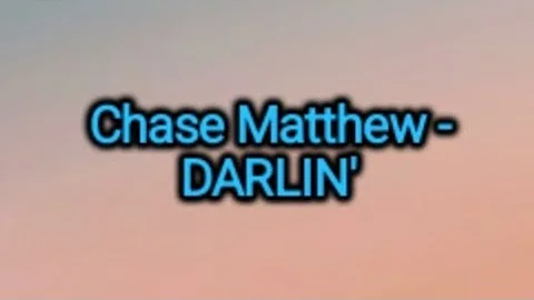 Chase Matthew - Darlin' (Lyrics)