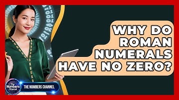 Why Do Roman Numerals Have No Zero? - The Numbers Channel