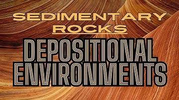 Sedimentary Rocks And Their Depositional Environments