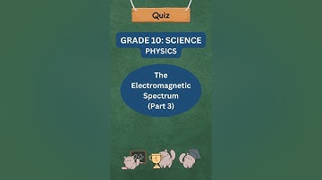 Grade 10 Science Quiz: The Electromagnetic Spectrum (Part 3)🌈⚡️