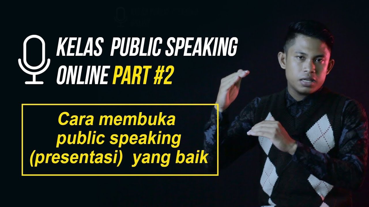 Cara Membuka Presentasi Yang Baik Kelas Public Speaking Online 2 Youtube
