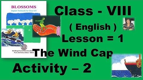 Class 8 English Lesson 1 The Wind Cap Activity 2 Blossoms Book