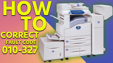How to Correct Fault Code 010-327 on a Xerox WorkCentre 5225