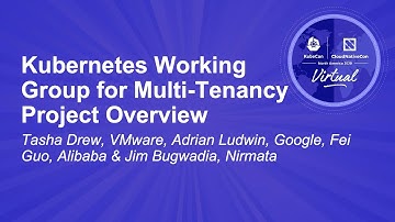 Kubernetes Working Group for Multi-Tenancy Project Overview - Tasha Drew