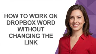 How to Work on Dropbox Word Without Changing The Link - AshleyHowTo