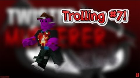 Twisted Murderer Trolling #7 (HILIARIOUS) [EXPLOIT]