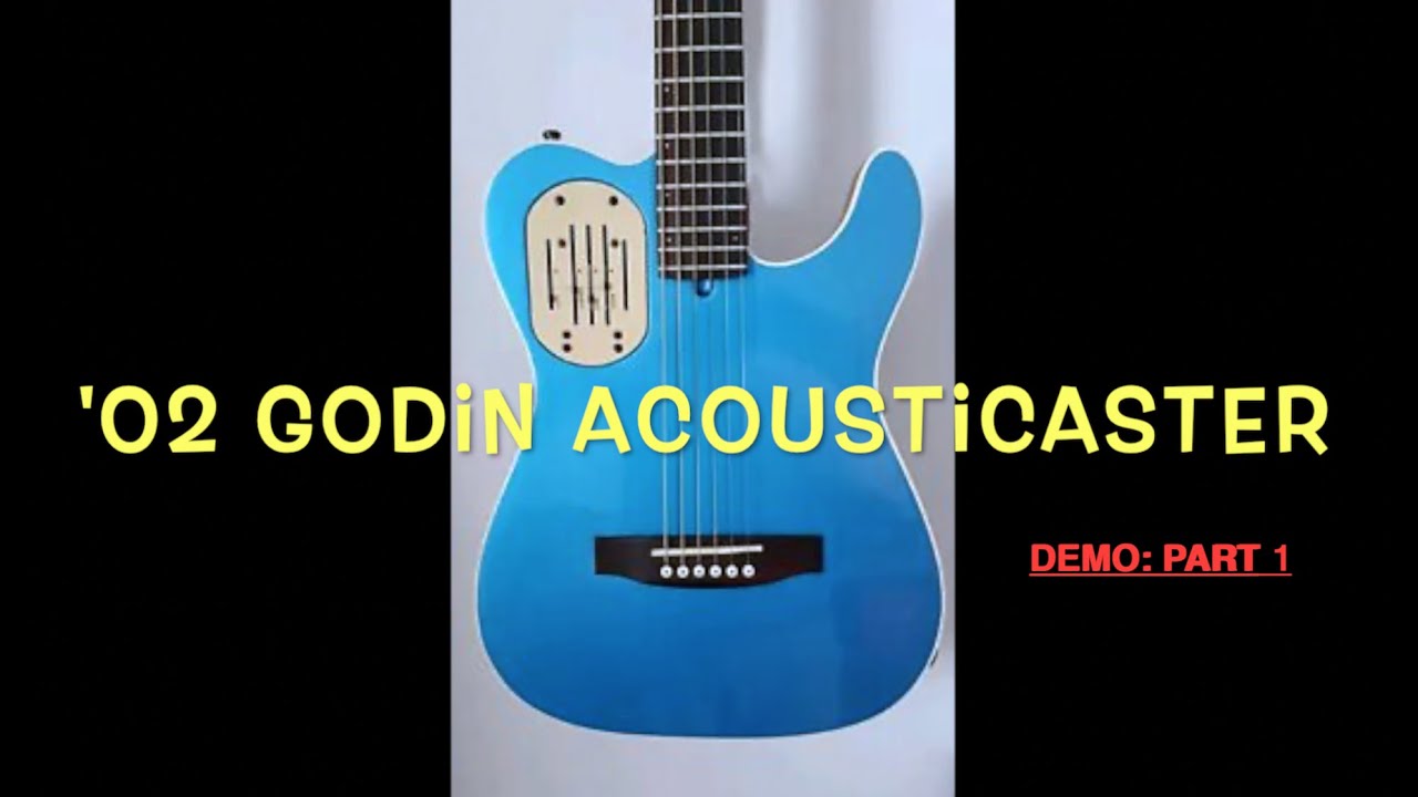 Guitar DEMO (pt1): '02 Godin ACOUSTICASTER (L.R.Baggs) - YouTube