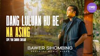 Bawer Sihombing - Dang Luluan Hu Be Na Asing (Lagu Batak Terbaru 2026) Official Music Video