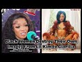 Black Women Destroy Their Own Image| From Lil Kim to Glorilla