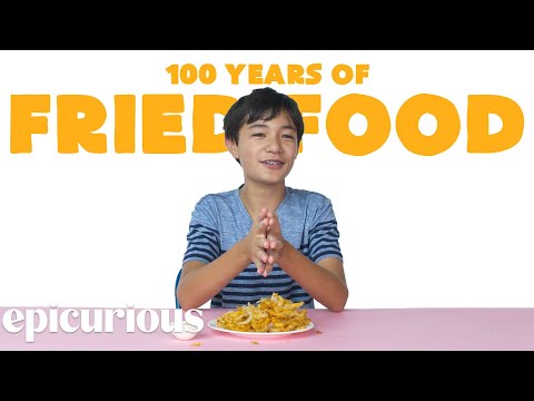 Kids Try 100 Years Of Fried Food | Epicurious