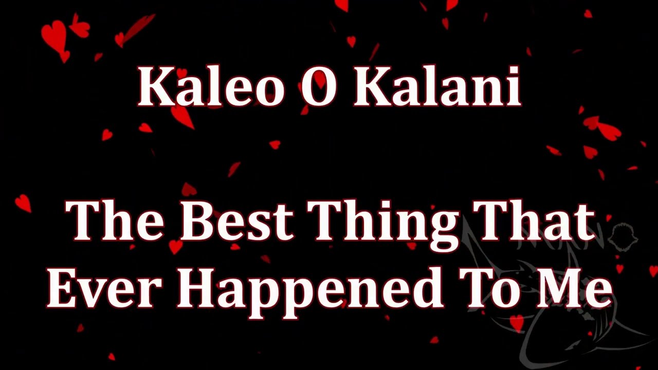 Kaleo O Kalani The Best Thing That Ever Happened To Me Highlighted