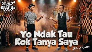 YO NDAK TAU KOK TANYA SAYA - RUDE VIBES (Official Music Videos)