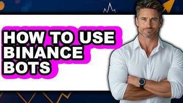 How to Use Binance Bots - Step by Step