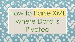 How to Parse XML where Data is Pivoted
