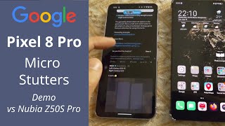 Pixel 8 Pro micro stutters - Demonstration vs Nubia Z50S Pro (half the price of Google's phone)