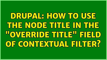 Drupal: How to use the node title in the "Override title" field of contextual filter?