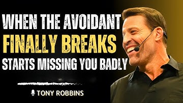 WHEN THE AVOIDANT FINALLY BREAKS & STARTS MISSING YOU BADLY | Tony Robbins PowerfuL  Speech