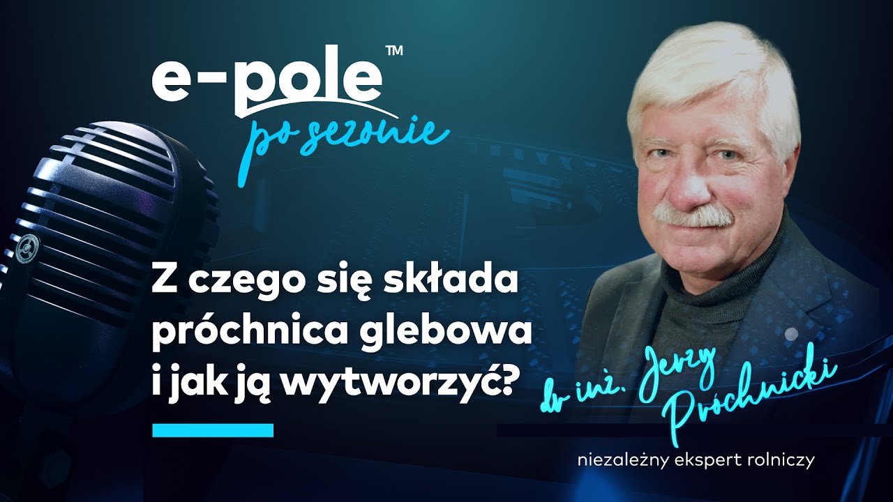🎤 Jak zwiększyć ilość próchnicy w glebie? Z czego się składa? dr inż. Jerzy Próchnicki | e-pole