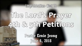 Large Catechism: The Lord's Prayer - 4th & 5th Petitions