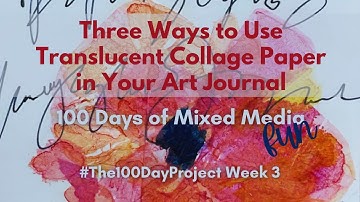 Three Ways to Use Transparent Collage Paper in Your Art Journal