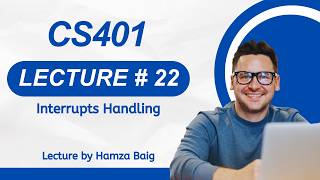 CS401 | Lecture 22 | Interrupts Handling Profile