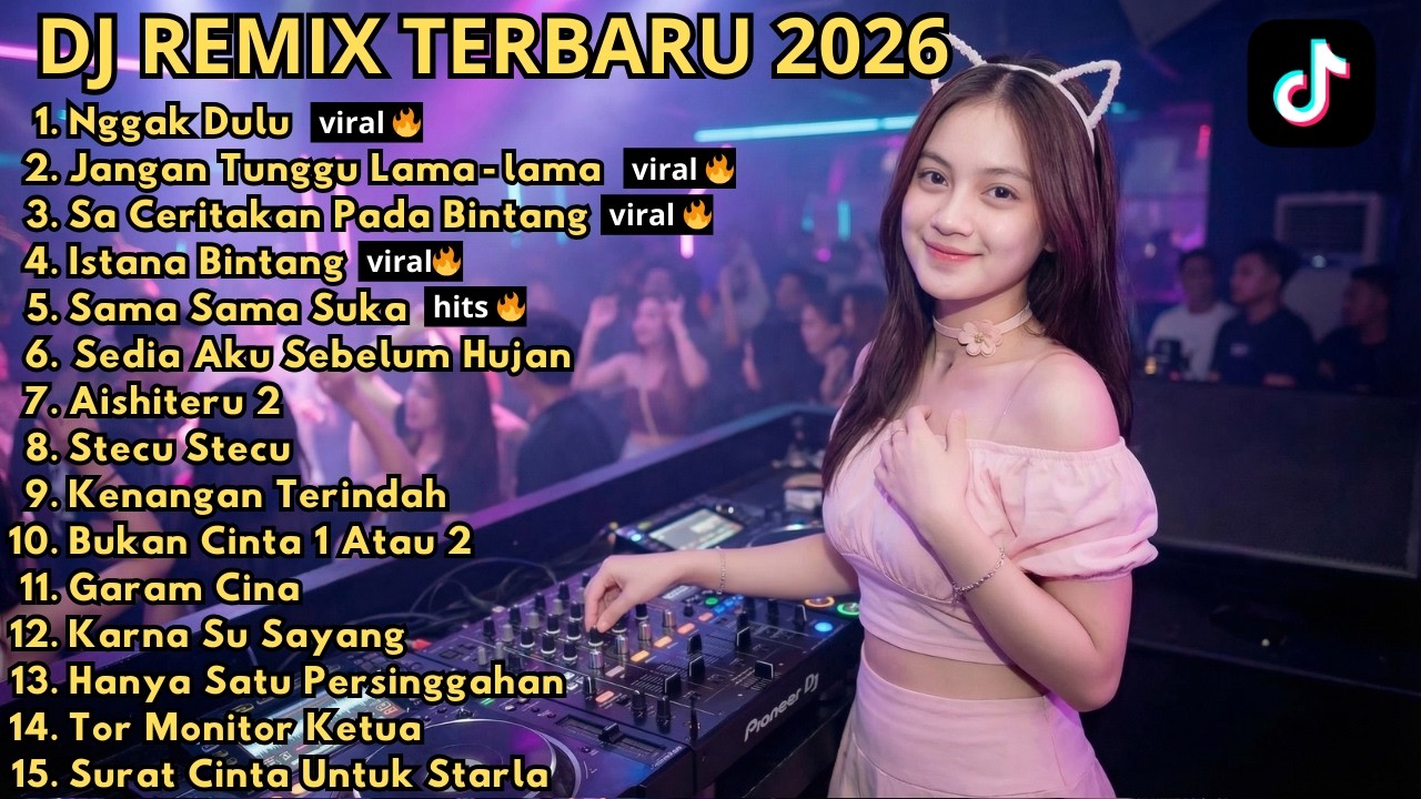 DJ REMIX TIKTOK TERBARU 2026 🎵 NGGAK DULU🎵 JAUH KO PERGI 🎵 JANGAN TUNGGU LAMA 🎵ASIHITERU 2 FULL BASS