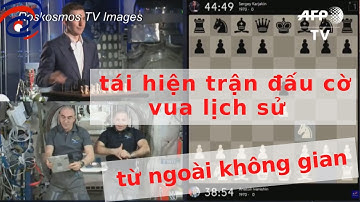 Tái Hiện Trận Đấu Cờ Vua Lịch sử Ngoài Không Gian | Độc Lạ Bốn Phương