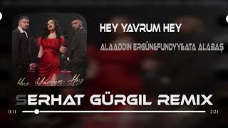 Alaaddin Ergün & Fundyy & Ata Alabaş - Hey Yavrum Hey (Serhat Gürgil Remix ) Resimi