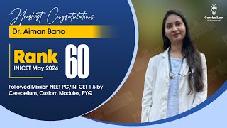 Followed Mission NEET PG/INI CET 1.5 by Cerebellum, custom modules, PYQ - Dr. Aiman, INI CET Rank 60