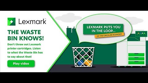 The Waste Bin knows! - Lexmark puts you in the loop #1