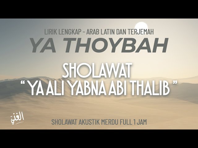 Ya Thoybah Full 1 Jam - Sholawat Ya Ali Yabna Abi Thalib || El Ghoniy class=