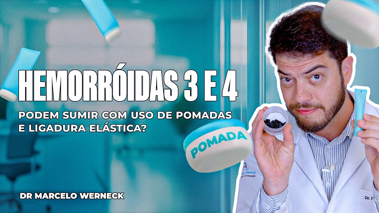 Hemorroidas 3 e 4 podem sumir com uso de pomadas e ligadura elástica?
