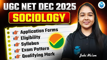 UGC NET Dec 2025 Sociology Forms, Eligibility, Syllabus, Exam Pattern, Qualifying Marks | Juhi Mam