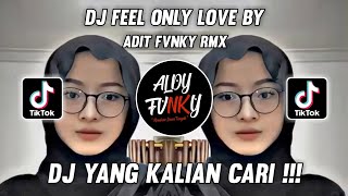 DJ FEEL ONLY LOVE BY ADIT FVNKY RMX VIRAL TIK TOK TERBARU 2023!!!