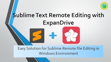 Sublime Text Remote Editing with ExpanDrive