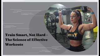 Train Smart, Not Hard – The Science of Effective Workouts