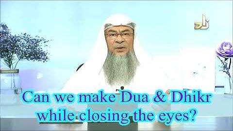 Can we make Dua & Dhikr while closing the eyes | Sheikh Assim Al Hakeem