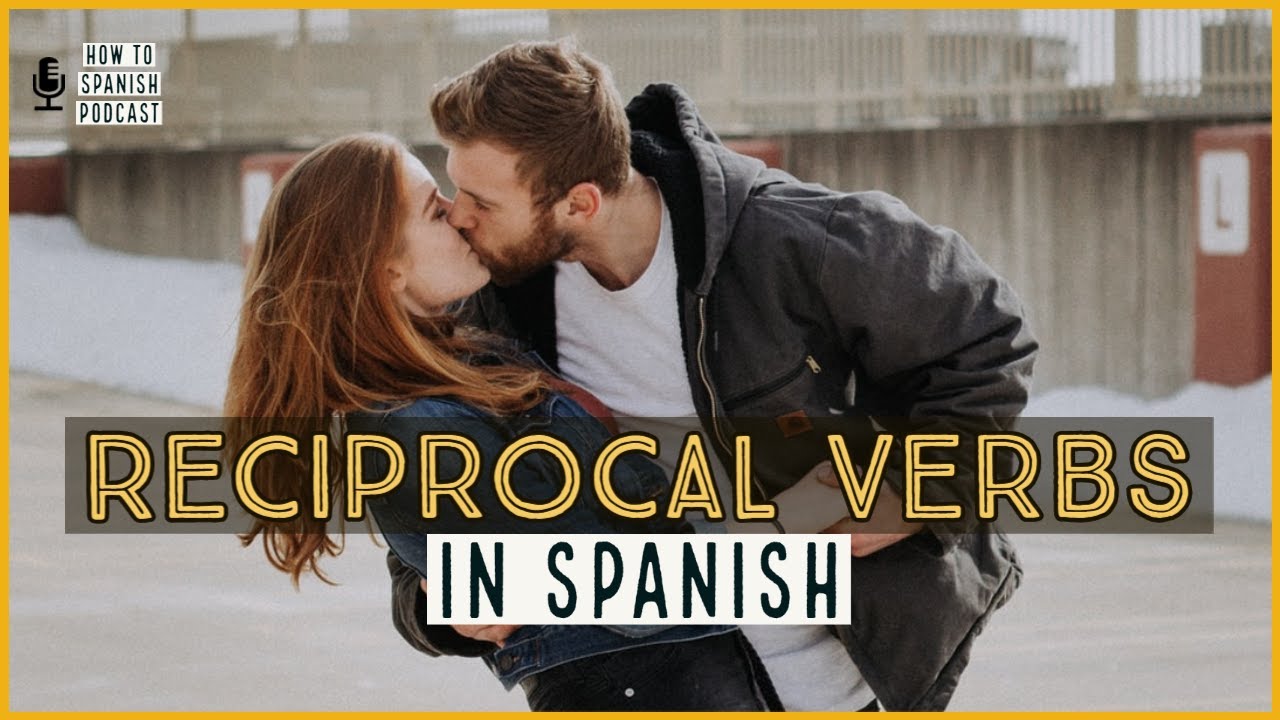 learn-reciprocal-verbs-in-spanish-4-5-how-to-spanish-podcast-youtube