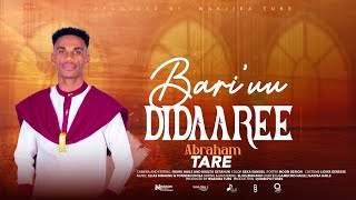 BARI'UU DIDAAREE: ABRAHAM TARE