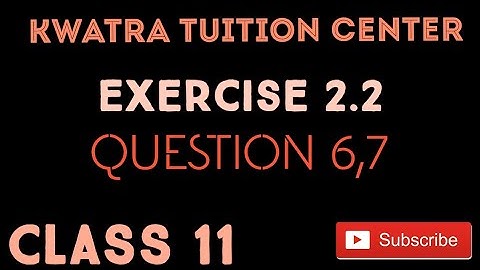 Q6,7 Ex 2.2 Ch-2 Class 11 Ncert Solution|| CLASS 11 Maths Online Classes