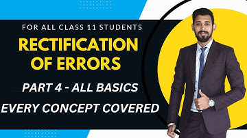Rectification of errors | All basics | Easiest way | Class 11 | Part 4