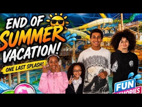 ONE LAST SPLASH.. END OF SUMMER VACATION 