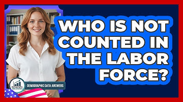 Who Is Not Counted In The Labor Force?
