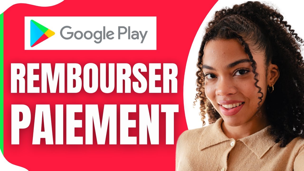 Comment Se Faire Rembourser Un Paiement Google Play ( En 2025 ) - YouTube